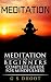 Meditation: Meditation For Beginners Guide To Mindfulness And Stress Free Life