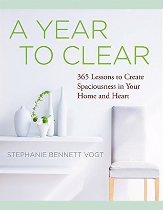 A Year to Clear: A Daily Guide to Creating Spaciousness In Your Home and Heart (Paperback)