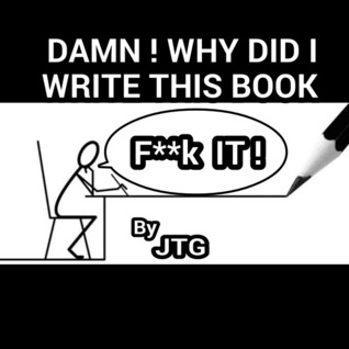 Damn! Why Did I Write This Book?