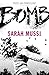 Bomb by Sarah Mussi