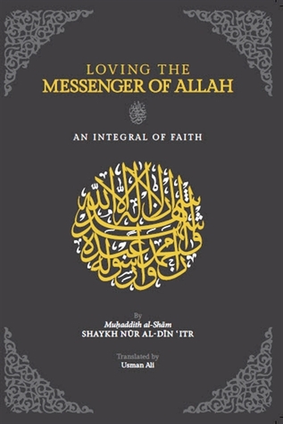 Loving the Messenger of Allah - An Integral of Faith (Paperback)