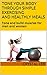 Tone Your Body Through Simple Exercising And Healthly Meals by Crystal Lee