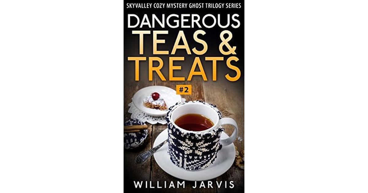 Dangerous Teas & Treats by William Jarvis