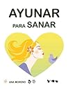 Ayunar para Sanar (Spanish Edition)