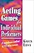 Acting Games for Individual Performers: A Comprehensive Workbook of 110 Acting Exercises