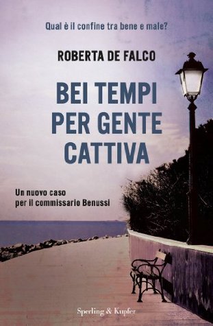 Bei tempi per gente cattiva (Commissario Benussi, #2)