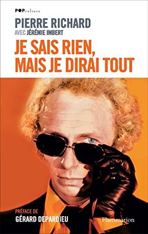 Je sais rien, mais je dirai tout (French Edition)