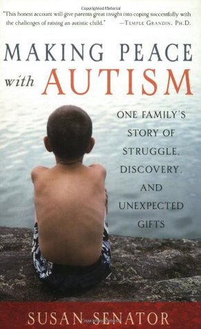 Making Peace with Autism: One Family's Story of Struggle, Discovery, and Unexpected Gifts (Paperback)