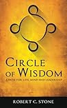 Circle of Wisdom by Robert C.  Stone