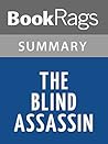 Summary & Study Guide The Blind Assassin by Margaret Atwood by BookRags Summary & Study Guide The Blind Assassin by Margaret Atwood by BookRags