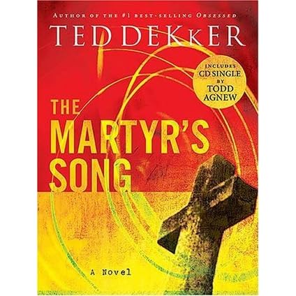 The Martyr S Song The Martyr S Song Series Book 1 By Ted Dekker