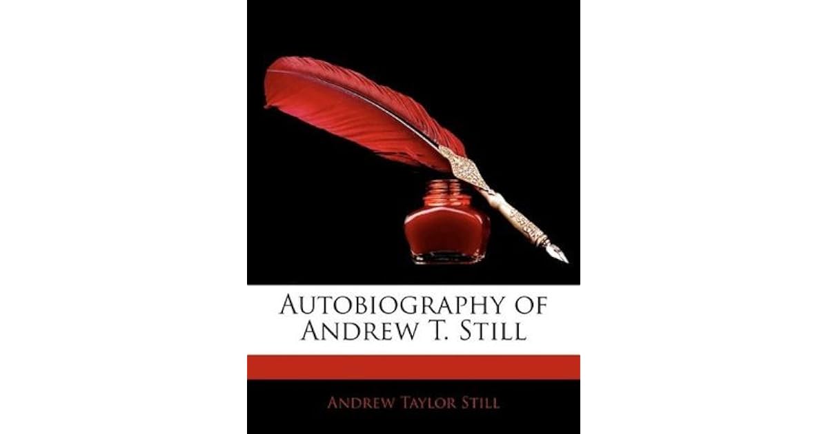 Autobiography of Andrew T. Still by Andrew Taylor Still