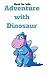 Books for Kids: Adventure with Dinosaur (adventure with dinosaur, book for kids, book for children, bedtime story, kids book, children’s books, Dinosaur story)
