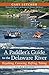 A Paddler's Guide to the Delaware River: Kayaking, Canoeing, Rafting, Tubing (Rivergate Books (Paperback))