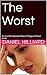 The Worst: A List of the Absolute Worst Things on Planet Earth