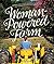 Woman-Powered Farm: Manual for a Self-Sufficient Lifestyle from Homestead to Field