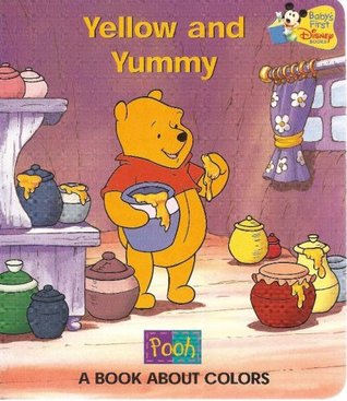 Yellow and Yummy: A Book About Colors (Pooh)