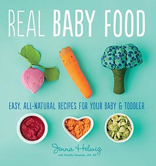 Real Baby Food: Easy, All-Natural Recipes for Your Baby and Toddler (Kindle Edition)
