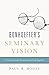 Bonhoeffer's Seminary Vision: A Case for Costly Discipleship and Life Together