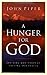 A Hunger for God: Desiring God through Fasting and Prayer