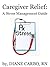 Caregiver Relief: A Stress Management Guide