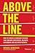 Above the Line: How to Create a Company Culture that Engages Employees, Delights Customers and Delivers Results