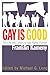 Gay Is Good: The Life and Letters of Gay Rights Pioneer Franklin Kameny