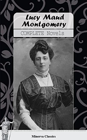 Complete Novels of Lucy Maud Montgomery (Kindle Edition)