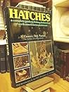 Hatches;: A complete guide to fishing the hatches of North American trout streams