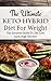 The Ultimate Keto Hybrid Diet For Weight Loss: The Greatest Guide To The Low Carb, High Fat Diet