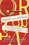 Origins of the Specious by Patricia T. O'Conner