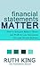 Financial Statements Matter by Ruth    King