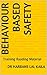 BEHAVIOUR BASED SAFETY: Training Reading Material