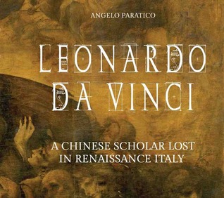 Leonardo Da Vinci. A Chinese Scholar Lost in Renaissance Italy