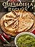 Top 50 Most Delicious Quesadilla Recipes [A Quesadilla Cookbook] (Recipe Top 50's Book 95)