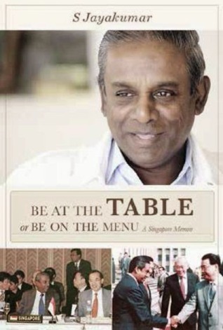 Be at the Table or Be on the Menu: A Singapore Memoir (Hardcover)