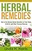 Herbal Remedies: How to Use Natural Herbal Remedies to Treat Colds, Arthritis and Other Common Illnesses