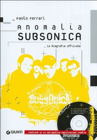 Anomalia Subsonica: La biografia ufficiale