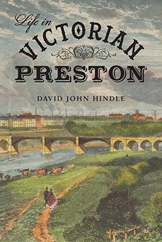 Life in Victorian Preston (Kindle Edition)