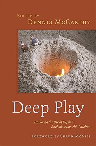Deep Play - Exploring the Use of Depth in Psychotherapy with Children (Kindle Edition)