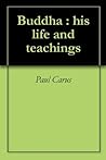 Buddha : his life and teachings Buddha : his life and teachings