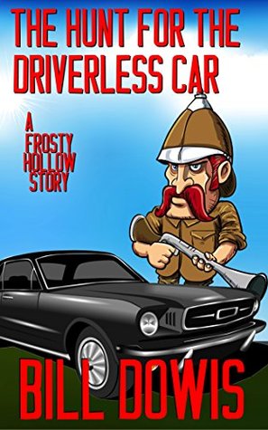 The Hunt For The Driverless Car: A Frosty Hollow Story (Kindle Edition)