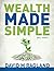 Wealth Made Simple (yes, really.)