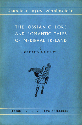 The Ossianic Lore and Romantic Tales of Medieval Ireland