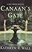 Canaan's Gate by Kathryn R. Wall Canaan's Gate by Kathryn R. Wall