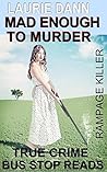 Mad Enough to Murder: Laurie Dann--Rampage Killer