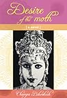 Desire of the Moth by Champa Bilwakesh