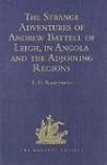 The Strange Adventures of Andrew Battell of Leigh, in Angola and the Adjoining Regions