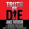Truth or Die by James  Patterson