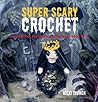 Super Scary Crochet by Nicki Trench